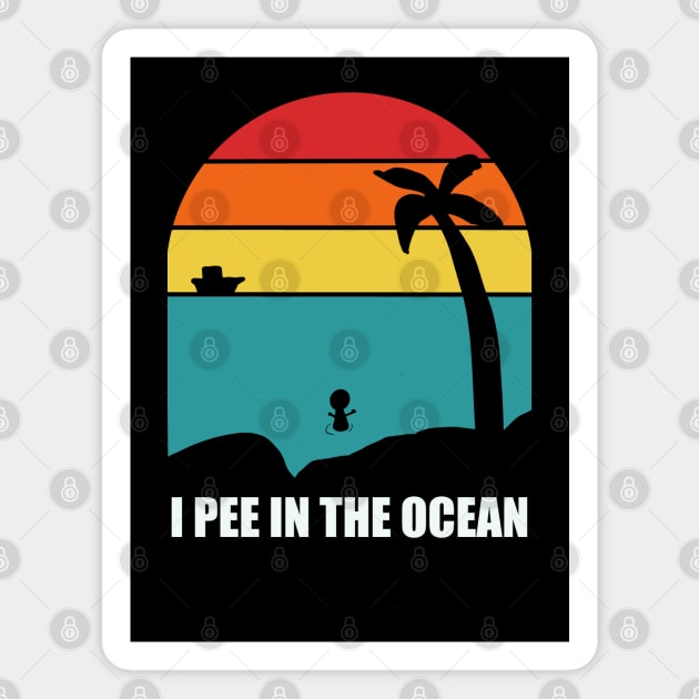 I Pee In The Ocean Magnet by Tater